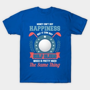 Money Can't Buy Happiness But It Can By Golf Clubs Golfing T-Shirt